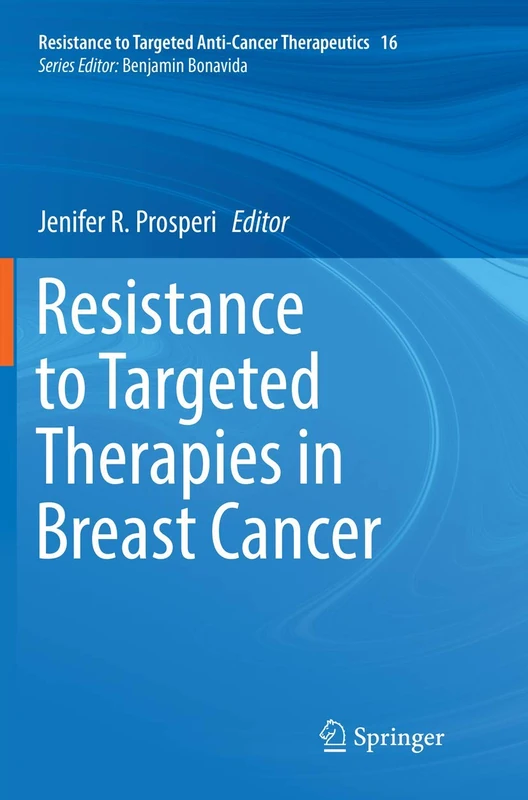 Resistance to Targeted Therapies in Breast Cancer: 16 (Resistance to Targeted Anti-Cancer Therapeutics, 16)