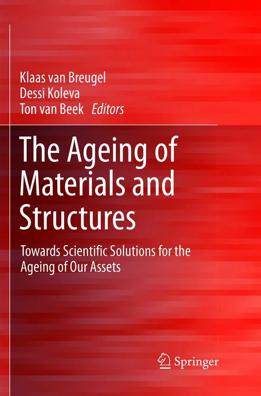 The Ageing of Materials and Structures: Towards Scientific Solutions for the Ageing of Our Assets