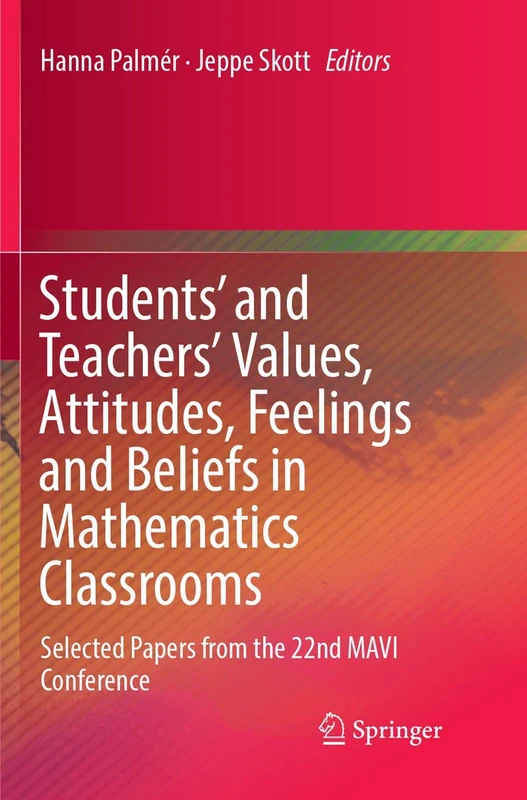 Students' and Teachers' Values, Attitudes, Feelings and Beliefs in Mathematics Classrooms: Selected Papers from the 22nd MAVI Conference - Image 1