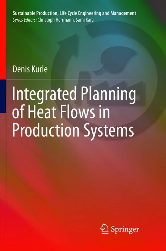 Integrated Planning of Heat Flows in Production Systems (Sustainable Production, Life Cycle Engineering and Management)