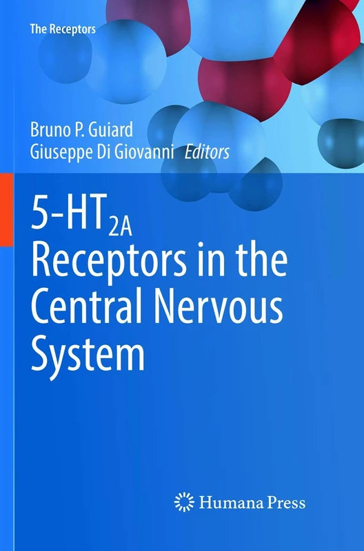 5-HT2A Receptors in the Central Nervous System: 32 (The Receptors, 32)