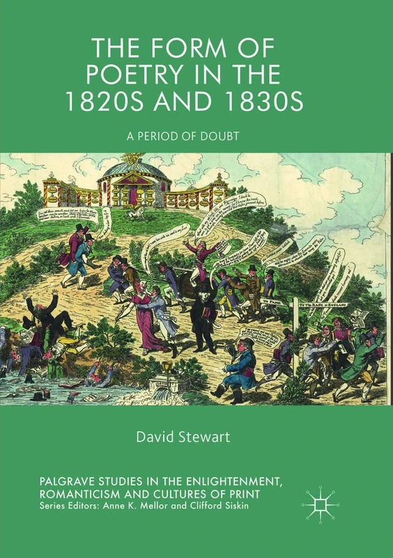 The Form of Poetry in the 1820s and 1830s: A Period of Doubt (Palgrave Studies in the Enlightenment, Romanticism and Cultures of Print)