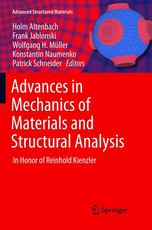 Advances in Mechanics of Materials and Structural Analysis: In Honor of Reinhold Kienzler: 80 (Advanced Structured Materials, 80)