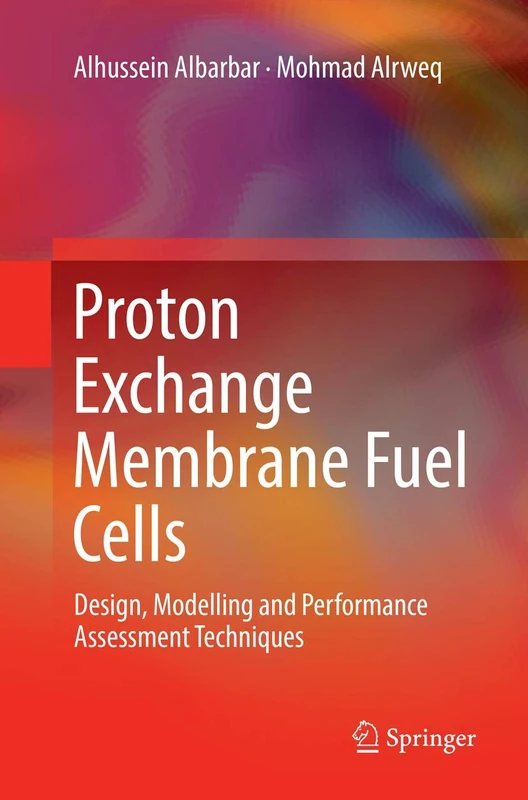 Proton Exchange Membrane Fuel Cells: Design, Modelling and Performance Assessment Techniques