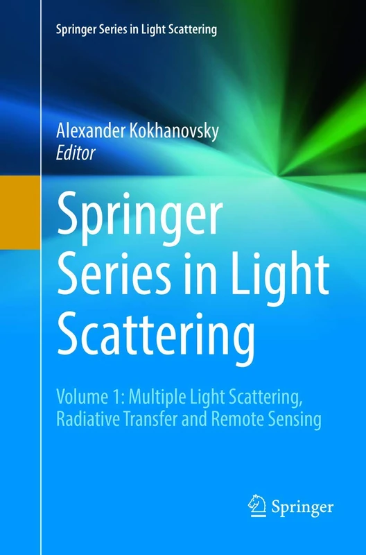 Springer Series in Light Scattering: Volume 1: Multiple Light Scattering, Radiative Transfer and Remote Sensing