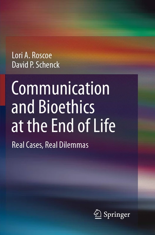 Communication and Bioethics at the End of Life: Real Cases, Real Dilemmas