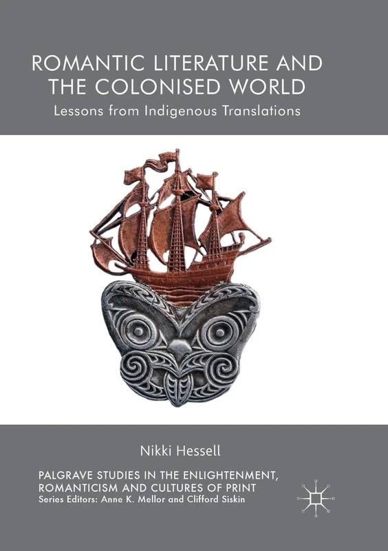 Romantic Literature and the Colonised World: Lessons from Indigenous Translations (Palgrave Studies in the Enlightenment, Romanticism and Cultures of Print)
