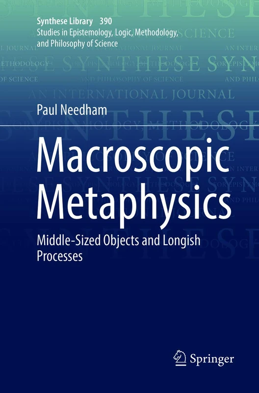 Macroscopic Metaphysics: Middle-Sized Objects and Longish Processes: 390 (Synthese Library, 390)
