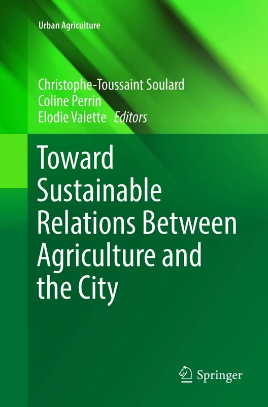 Toward Sustainable Relations Between Agriculture and the City (Urban Agriculture)