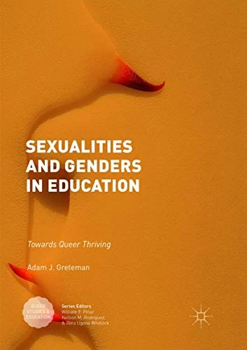 Sexualities and Genders in Education: Towards Queer Thriving (Queer Studies and Education)