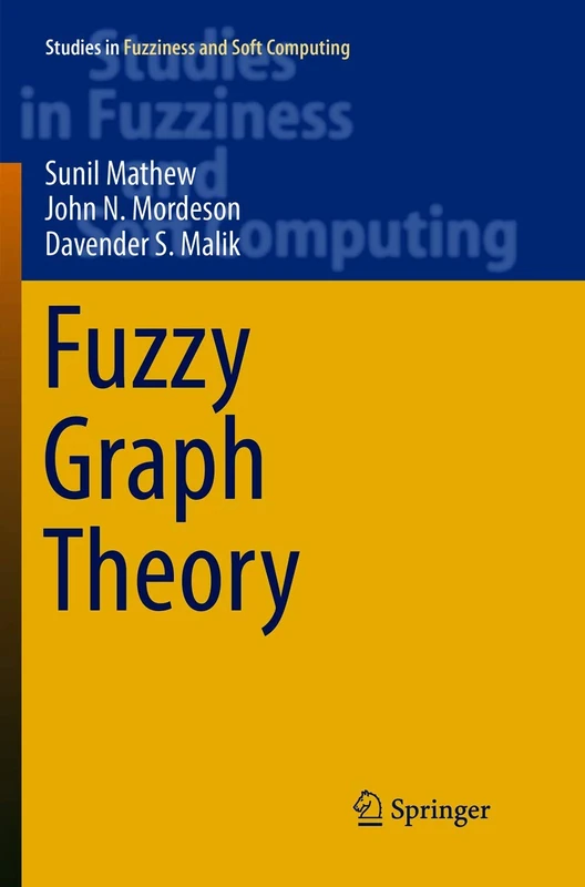 Springer Fuzzy Graph Theory - Studies in Fuzziness and Soft Computing