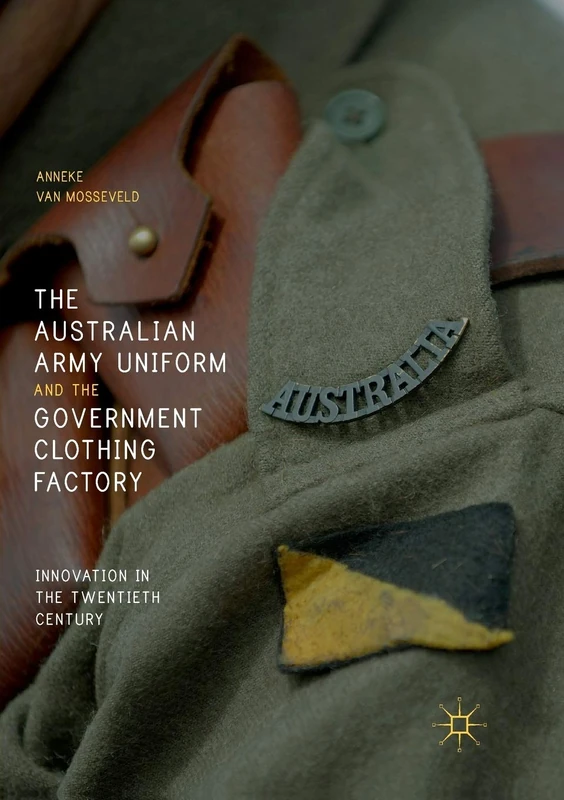 The Australian Army Uniform and the Government Clothing Factory: Innovation in the Twentieth Century