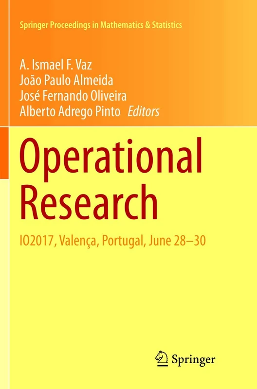 Operational Research: IO2017, Valença, Portugal, June 28-30: 223 (Springer Proceedings in Mathematics & Statistics, 223)
