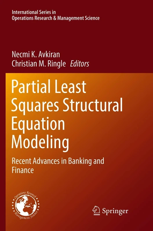 Partial Least Squares Structural Equation Modeling: Recent Advances in Banking and Finance: 267 (International Series in Operations Research & Management Science, 267)