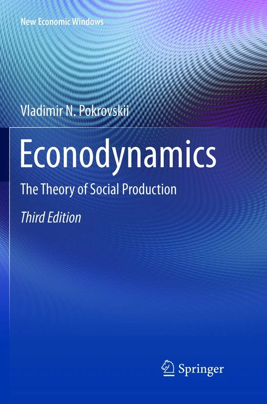 Econodynamics: The Theory of Social Production (New Economic Windows)