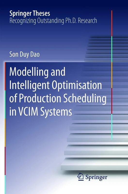 Modelling and Intelligent Optimisation of Production Scheduling in VCIM Systems (Springer Theses)
