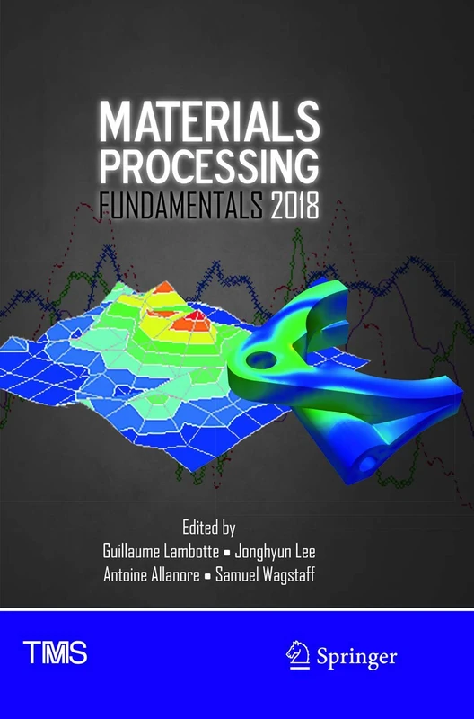 Materials Processing Fundamentals 2018 (The Minerals, Metals & Materials Series)