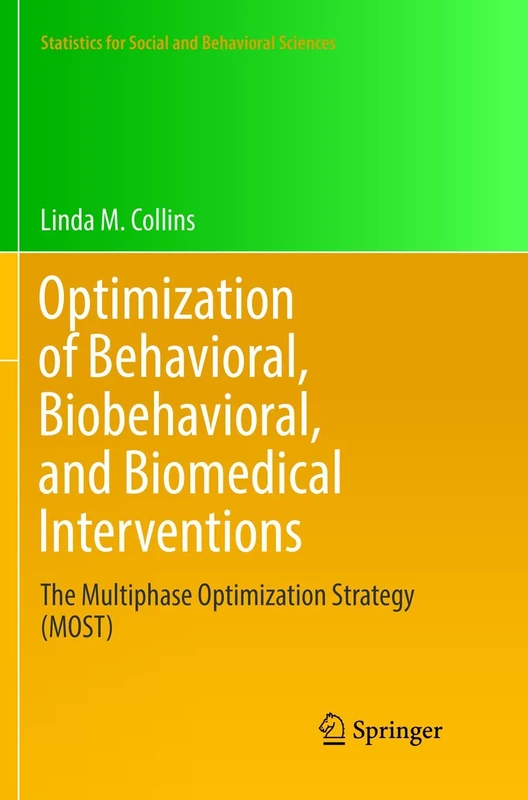 Optimization of Behavioral, Biobehavioral, and Biomedical Interventions: The Multiphase Optimization Strategy (MOST) (Statistics for Social and Behavioral Sciences) - Image 1