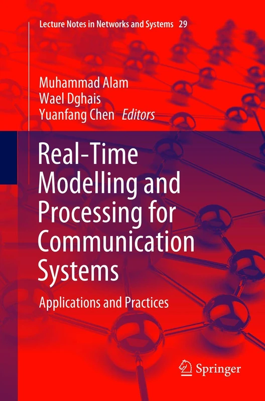 Real-Time Modelling and Processing for Communication Systems: Applications and Practices: 29 (Lecture Notes in Networks and Systems, 29)