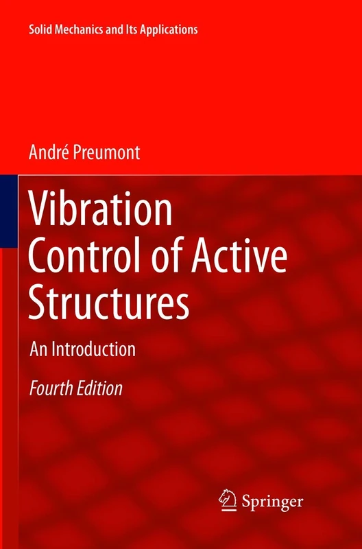 Vibration Control of Active Structures: An Introduction: 246 (Solid Mechanics and Its Applications, 246)