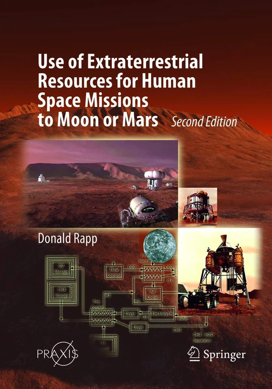 Use of Extraterrestrial Resources for Human Space Missions to Moon or Mars (Springer Praxis Books)