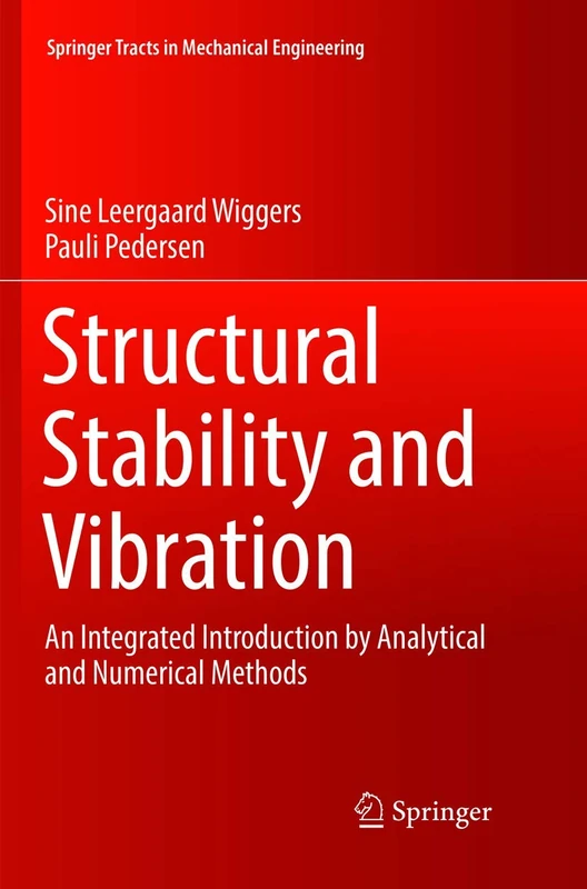 Structural Stability and Vibration: An Integrated Introduction by Analytical and Numerical Methods (Springer Tracts in Mechanical Engineering)