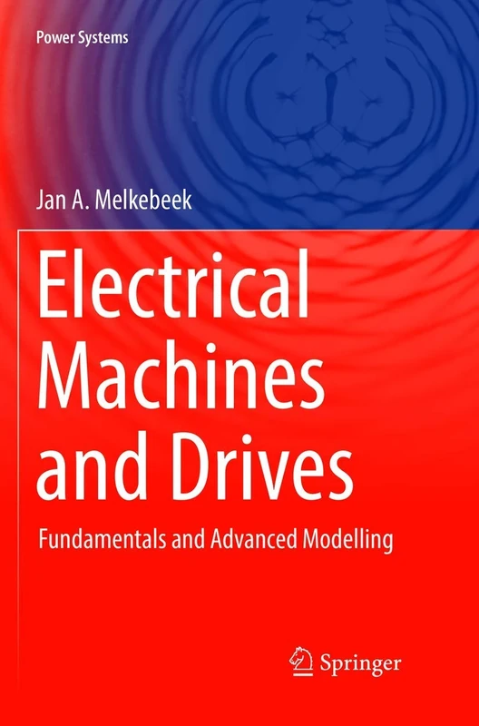Electrical Machines and Drives: Fundamentals and Advanced Modelling (Power Systems)