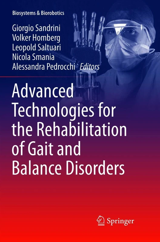 Advanced Technologies for the Rehabilitation of Gait and Balance Disorders: 19 (Biosystems & Biorobotics, 19)