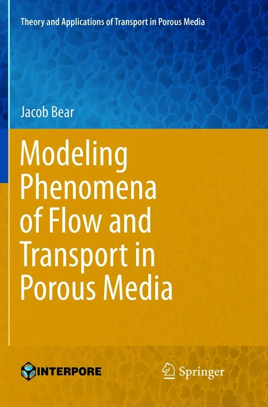 Modeling Phenomena of Flow and Transport in Porous Media: 31 (Theory and Applications of Transport in Porous Media, 31)