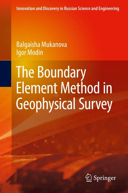 The Boundary Element Method in Geophysical Survey (Innovation and Discovery in Russian Science and Engineering)