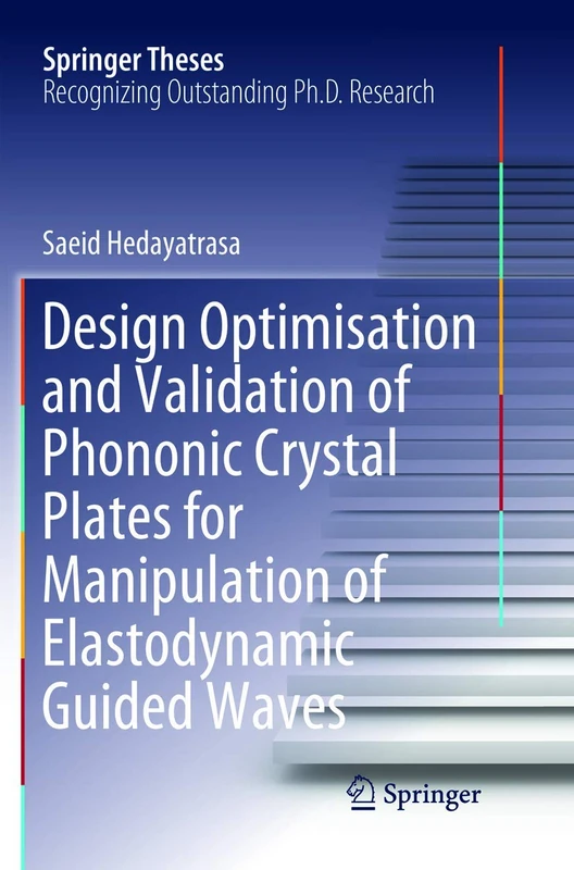 Design Optimisation and Validation of Phononic Crystal Plates for Manipulation of Elastodynamic Guided Waves (Springer Theses)