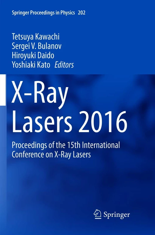 X-Ray Lasers 2016: Proceedings of the 15th International Conference on X-Ray Lasers: 202 (Springer Proceedings in Physics, 202)