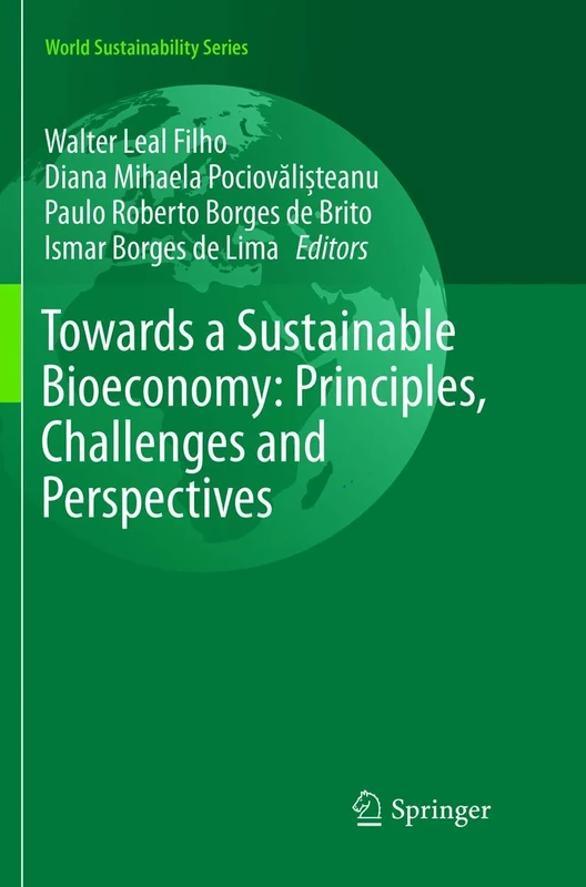 Towards a Sustainable Bioeconomy: Principles, Challenges and Perspectives (World Sustainability Series)