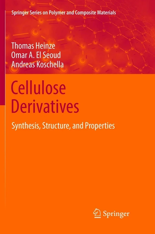 Cellulose Derivatives: Synthesis, Structure, and Properties (Springer Series on Polymer and Composite Materials)