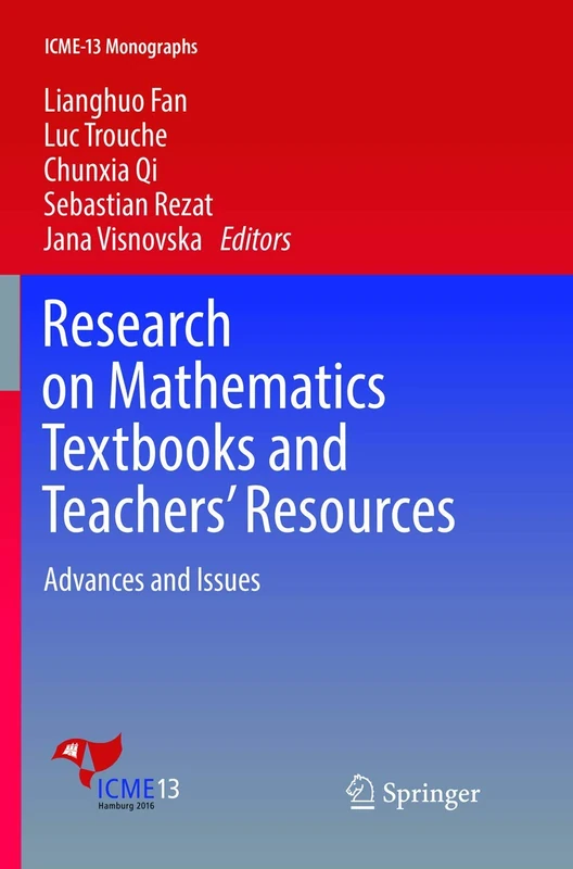 Research on Mathematics Textbooks and Teachers’ Resources: Advances and Issues (ICME-13 Monographs)
