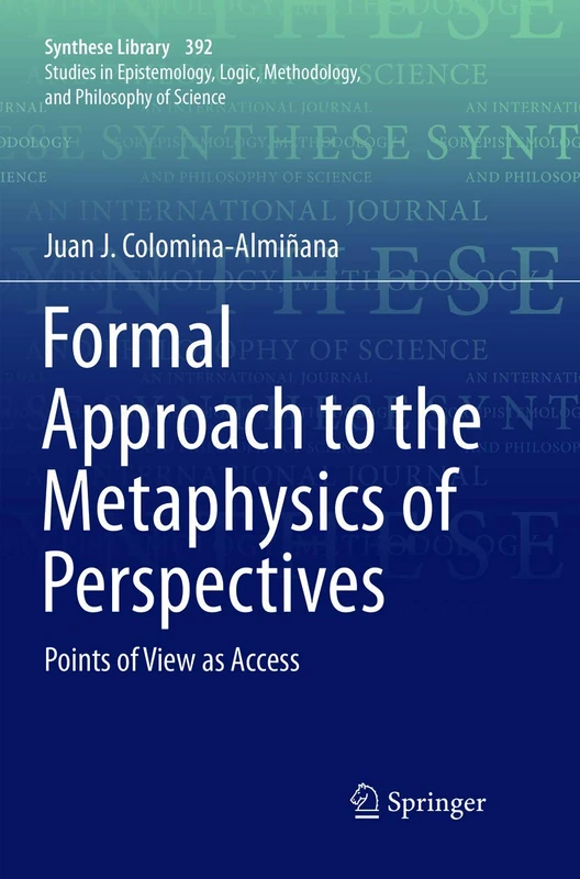 Formal Approach to the Metaphysics of Perspectives: Points of View as Access: 392 (Synthese Library, 392)