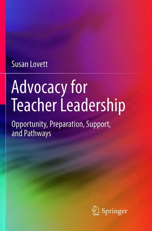 Advocacy for Teacher Leadership: Opportunity, Preparation, Support, and Pathways (Springerbriefs in Education)