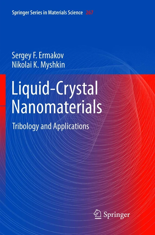 Liquid-Crystal Nanomaterials: Tribology and Applications: 267 (Springer Series in Materials Science, 267)