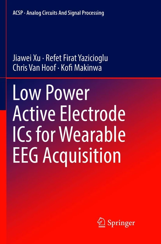 Low Power Active Electrode ICs for Wearable EEG Acquisition (Analog Circuits and Signal Processing)