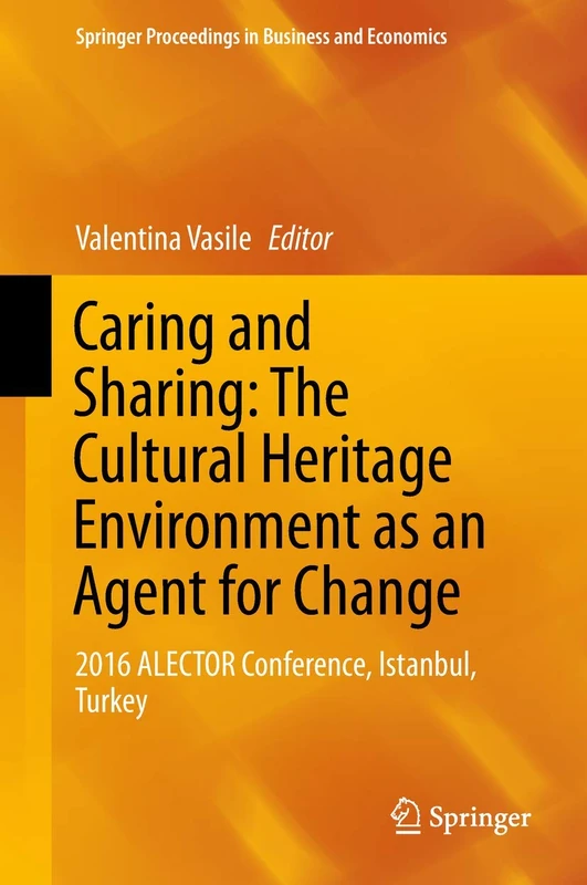 Caring and Sharing: The Cultural Heritage Environment as an Agent for Change: 2016 ALECTOR Conference, Istanbul, Turkey (Springer Proceedings in Business and Economics) - Image 1