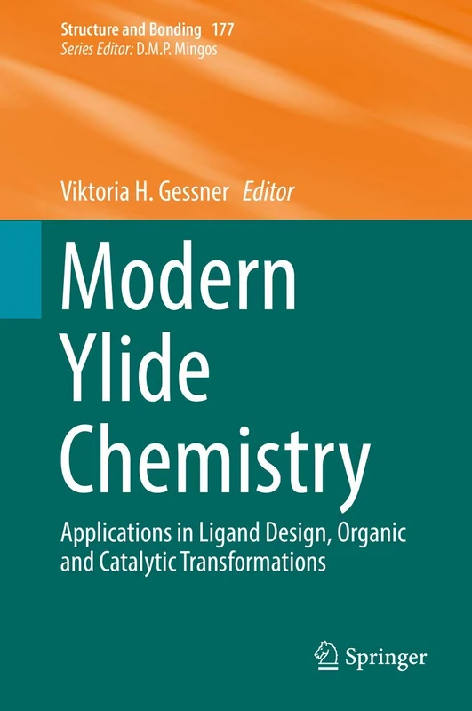 Modern Ylide Chemistry: Applications in Ligand Design, Organic and Catalytic Transformations: 177 (Structure and Bonding, 177)