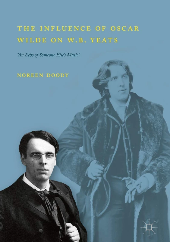 The Influence of Oscar Wilde on W.B. Yeats: "An Echo of Someone Else’s Music"