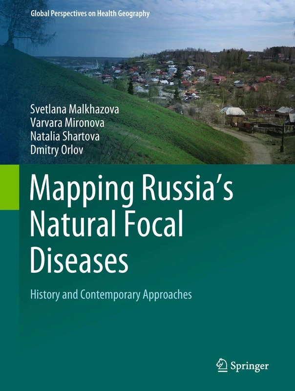 Mapping Russia's Natural Focal Diseases: History and Contemporary Approaches (Global Perspectives on Health Geography)
