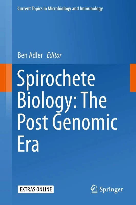Spirochete Biology: The Post Genomic Era: 415 (Current Topics in Microbiology and Immunology, 415)