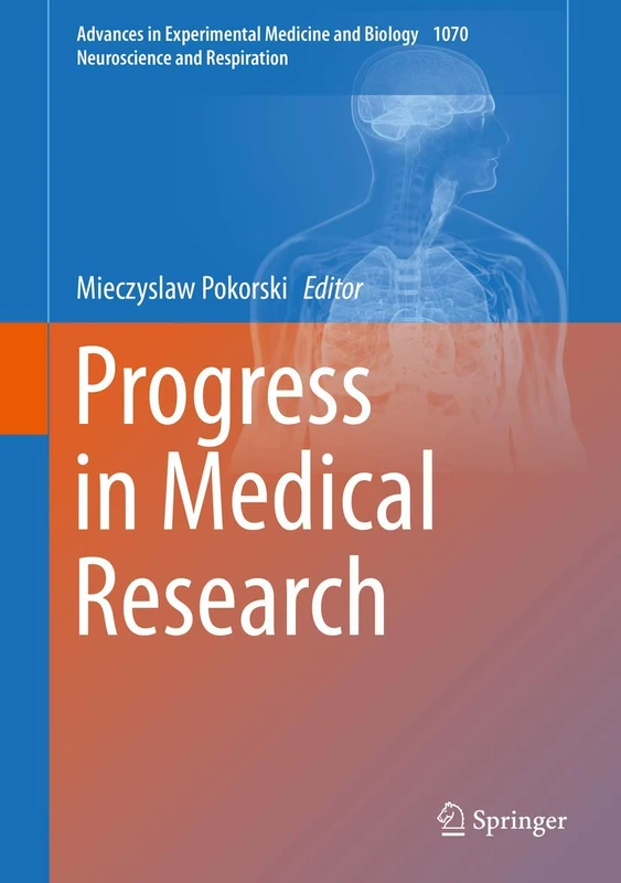 Progress in Medical Research: 1070 (Advances in Experimental Medicine and Biology, 1070)
