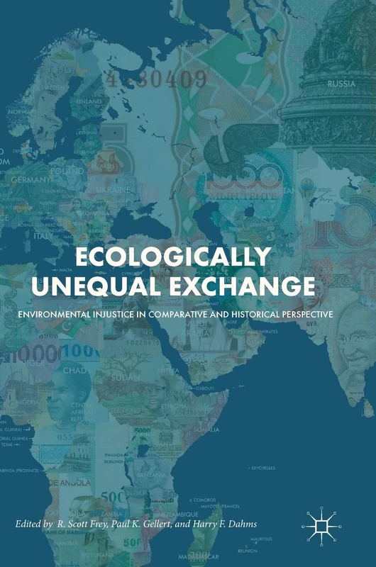Ecologically Unequal Exchange: Environmental Injustice in Comparative and Historical Perspective