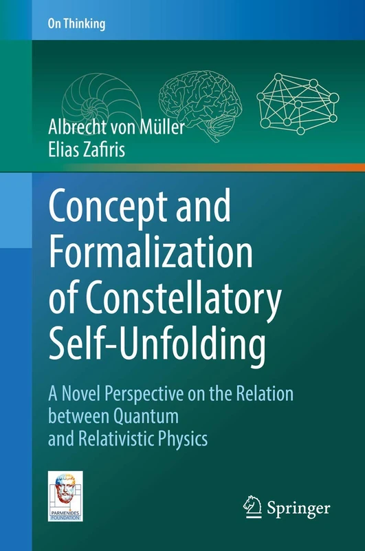 Concept and Formalization of Constellatory Self-Unfolding: A Novel Perspective on the Relation between Quantum and Relativistic Physics (On Thinking)