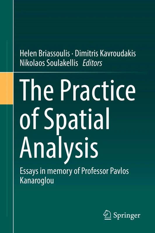 The Practice of Spatial Analysis: Essays in memory of Professor Pavlos Kanaroglou