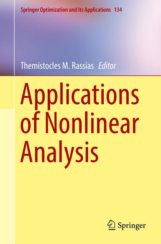 Applications of Nonlinear Analysis: 134 (Springer Optimization and Its Applications, 134)