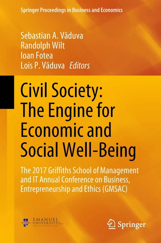 Civil Society: The Engine for Economic and Social Well-Being: The 2017 Griffiths School of Management and IT Annual Conference on Business, ... Proceedings in Business and Economics)